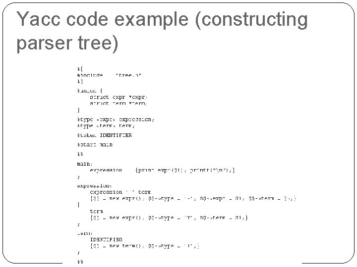 Yacc code example (constructing parser tree) 67 