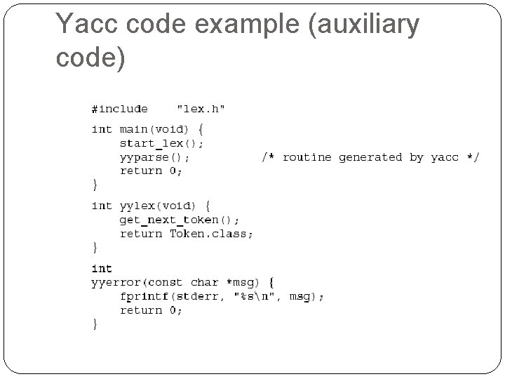 Yacc code example (auxiliary code) 68 