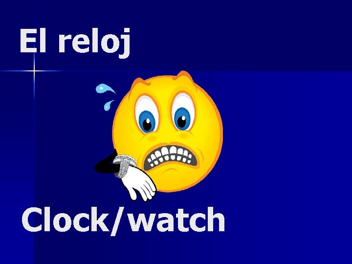 El reloj Clock/watch 