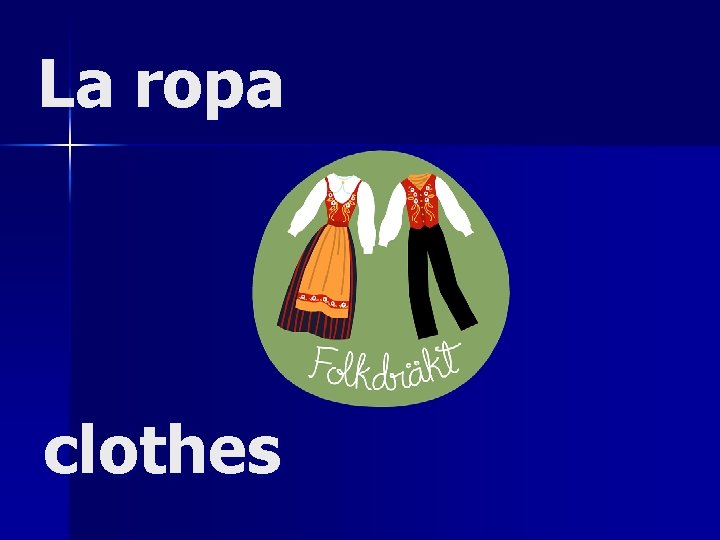 La ropa clothes 