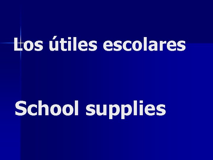 Los útiles escolares School supplies 