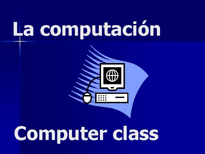 La computación Computer class 