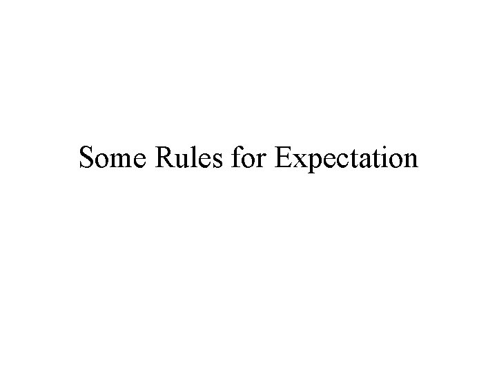 Some Rules for Expectation 