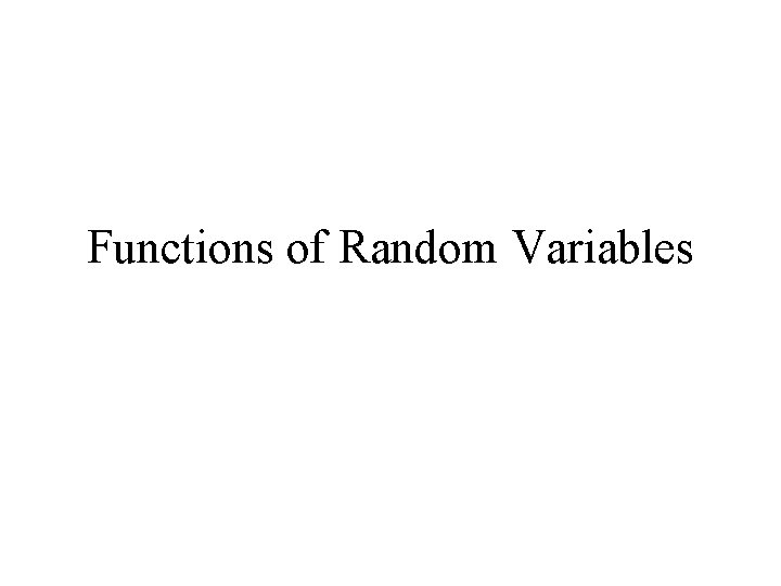 Functions of Random Variables 