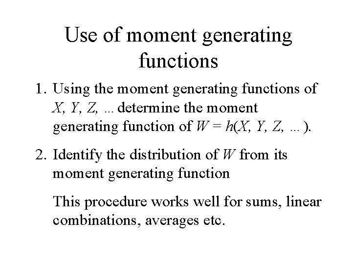 Use of moment generating functions 1. Using the moment generating functions of X, Y,