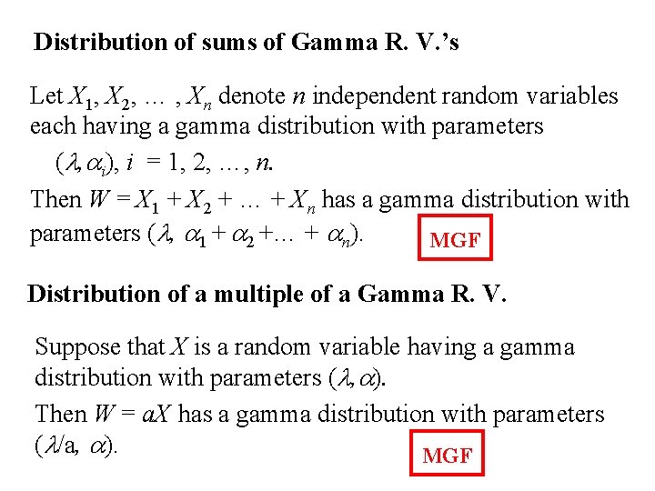 Distribution of sums of Gamma R. V. ’s Let X 1, X 2, …