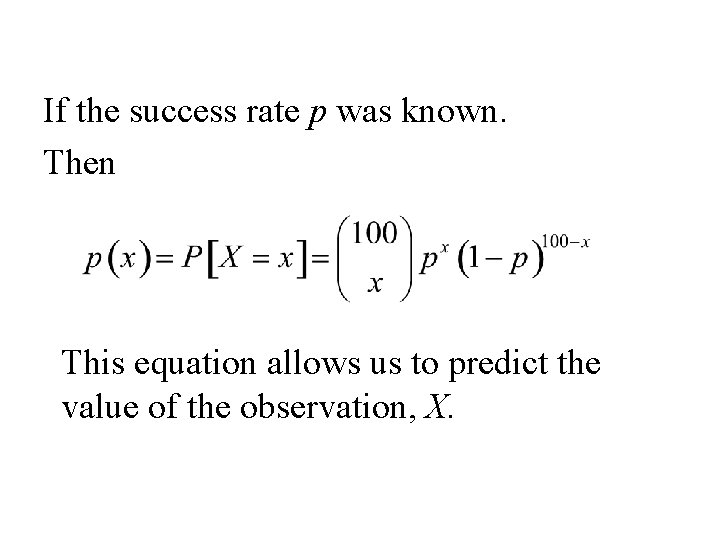 If the success rate p was known. Then This equation allows us to predict