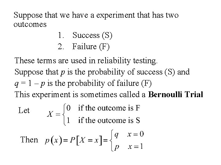 Suppose that we have a experiment that has two outcomes 1. Success (S) 2.