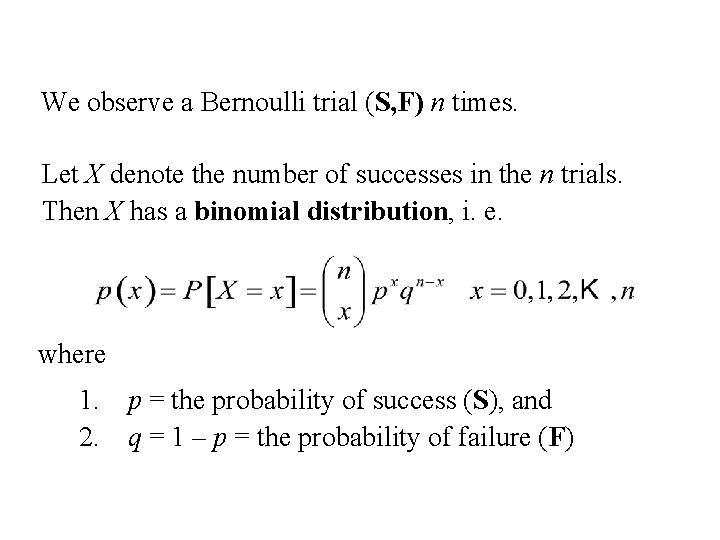 We observe a Bernoulli trial (S, F) n times. Let X denote the number