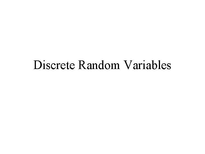 Discrete Random Variables 