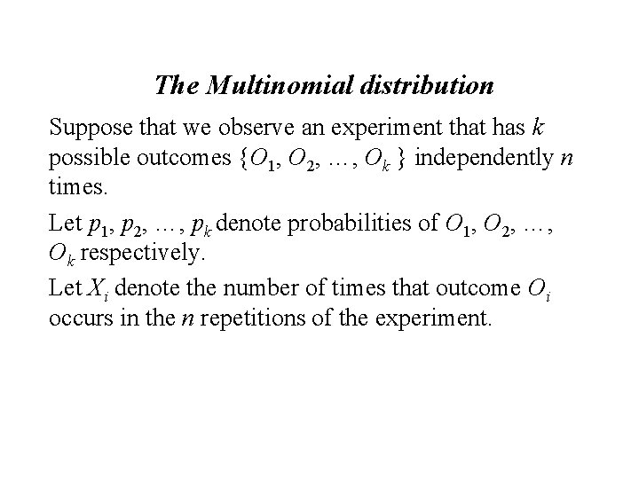 The Multinomial distribution Suppose that we observe an experiment that has k possible outcomes