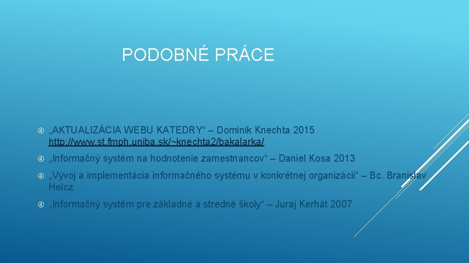 PODOBNÉ PRÁCE „AKTUALIZÁCIA WEBU KATEDRY“ – Dominik Knechta 2015 http: //www. st. fmph. uniba.