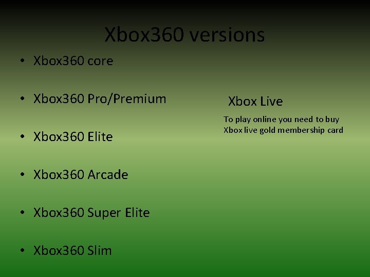 Xbox 360 versions • Xbox 360 core • Xbox 360 Pro/Premium • Xbox 360