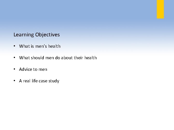 Learning Objectives • What is men’s health • What should men do about their