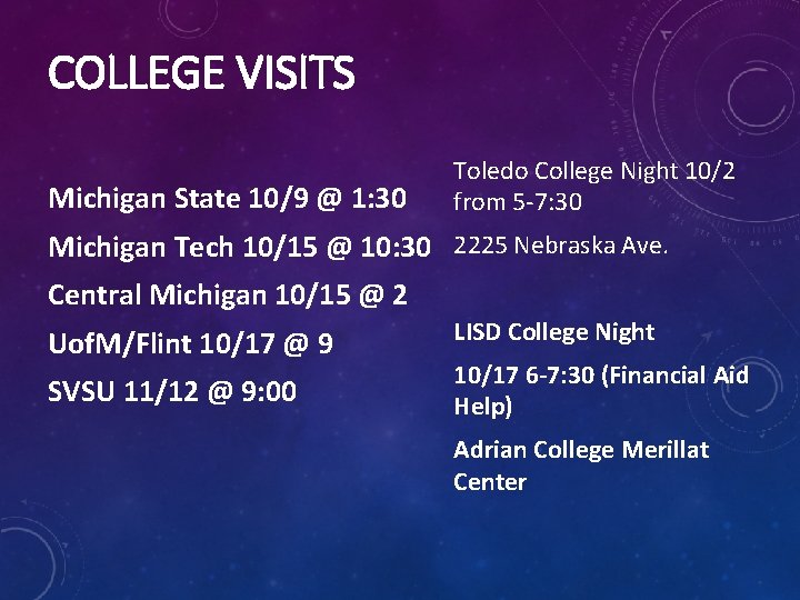 COLLEGE VISITS Michigan State 10/9 @ 1: 30 Toledo College Night 10/2 from 5