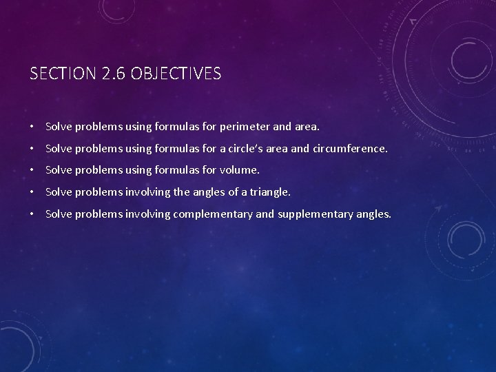 SECTION 2. 6 OBJECTIVES • Solve problems using formulas for perimeter and area. •