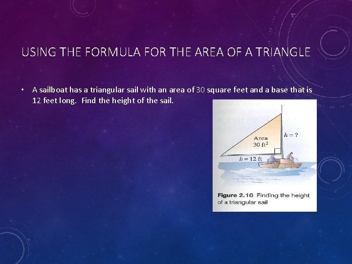 USING THE FORMULA FOR THE AREA OF A TRIANGLE • A sailboat has a