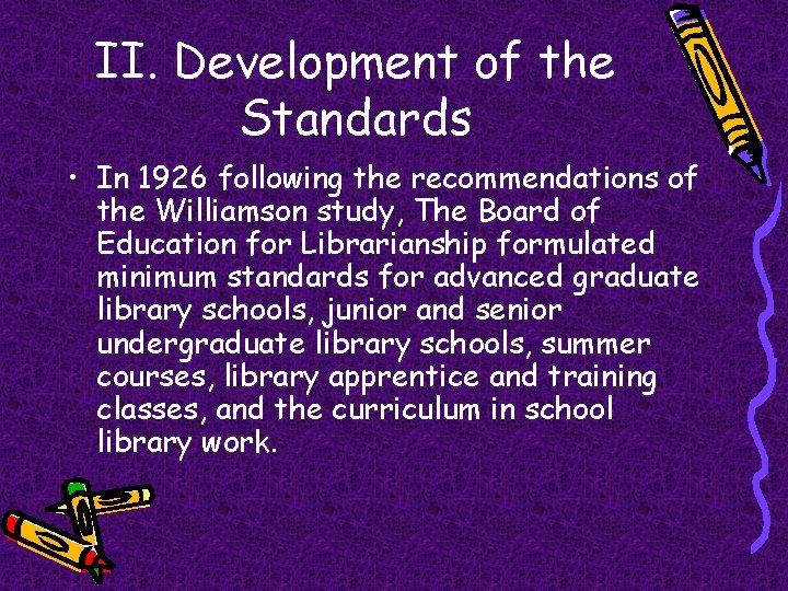 II. Development of the Standards • In 1926 following the recommendations of the Williamson