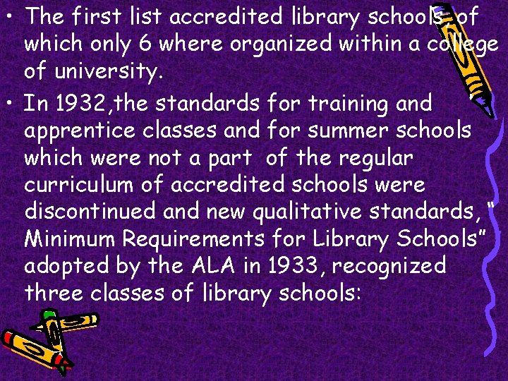  • The first list accredited library schools, of which only 6 where organized