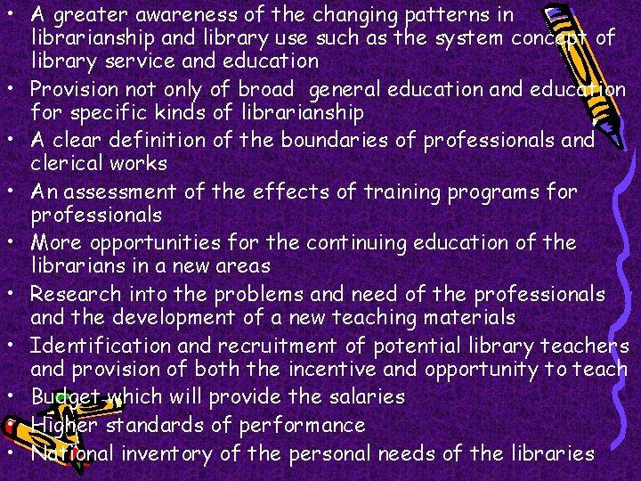  • A greater awareness of the changing patterns in librarianship and library use