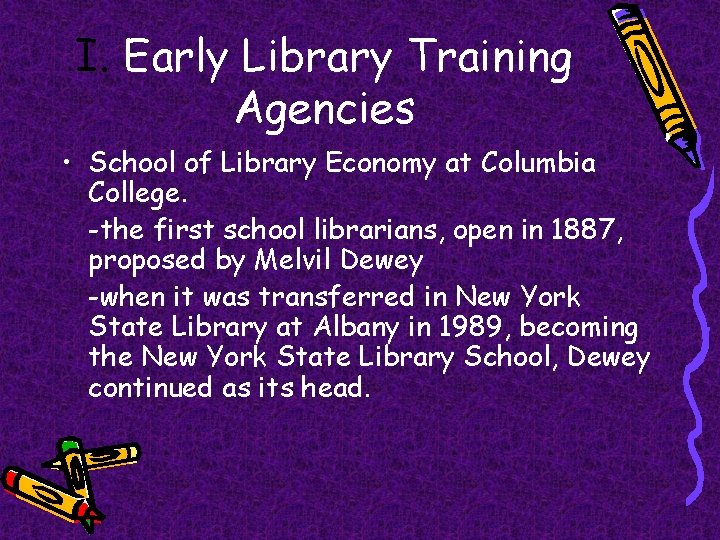 I. Early Library Training Agencies • School of Library Economy at Columbia College. -the