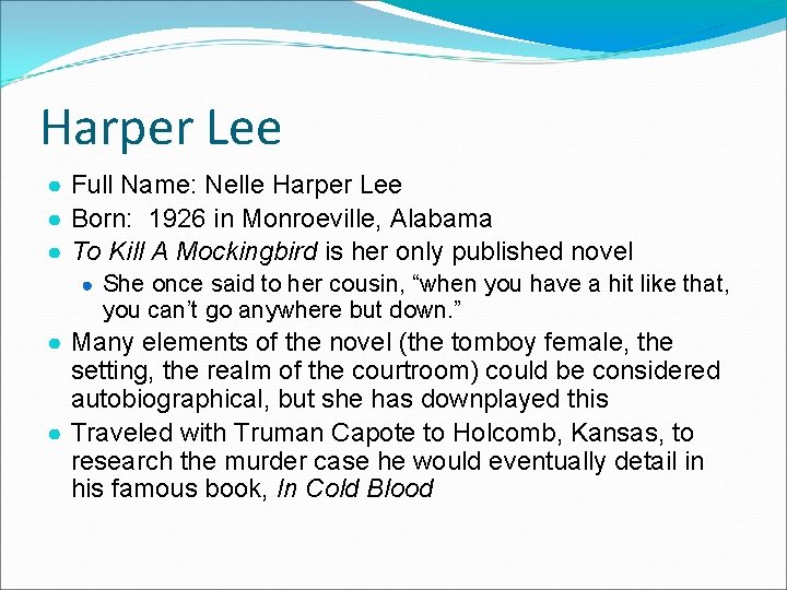 Harper Lee ● Full Name: Nelle Harper Lee ● Born: 1926 in Monroeville, Alabama
