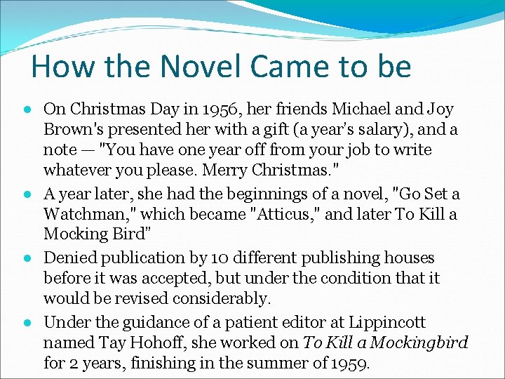 How the Novel Came to be ● On Christmas Day in 1956, her friends