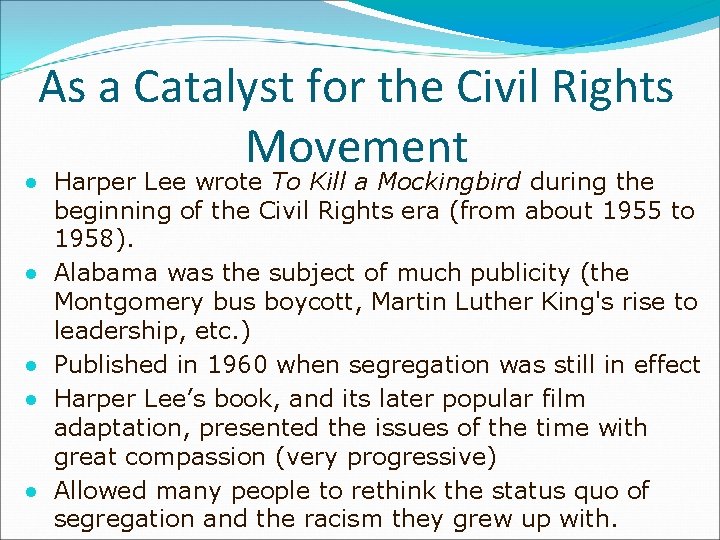 As a Catalyst for the Civil Rights Movement ● Harper Lee wrote To Kill