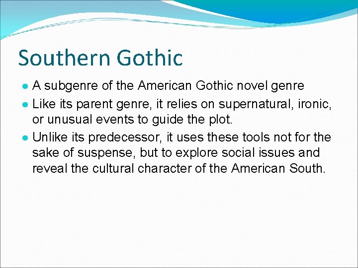 Southern Gothic ● A subgenre of the American Gothic novel genre ● Like its