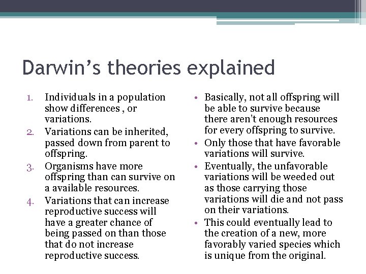Darwin’s theories explained 1. Individuals in a population show differences , or variations. 2.