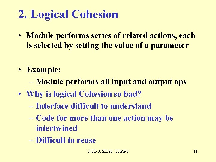 2. Logical Cohesion • Module performs series of related actions, each is selected by 2. Logical Cohesion • Module performs series of related actions, each is selected by