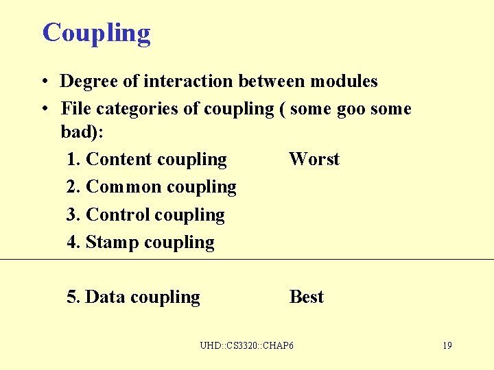 Coupling • Degree of interaction between modules • File categories of coupling ( some Coupling • Degree of interaction between modules • File categories of coupling ( some