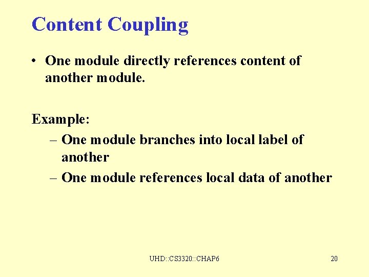 Content Coupling • One module directly references content of another module. Example: – One Content Coupling • One module directly references content of another module. Example: – One