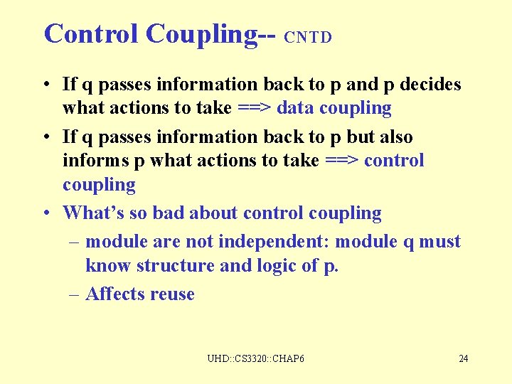 Control Coupling-- CNTD • If q passes information back to p and p decides Control Coupling-- CNTD • If q passes information back to p and p decides