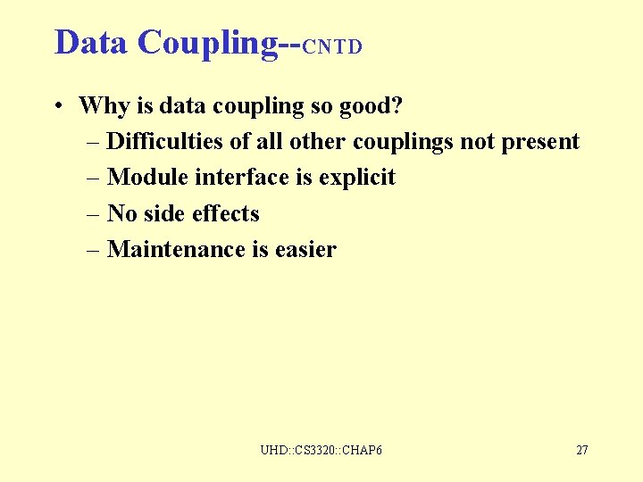 Data Coupling--CNTD • Why is data coupling so good? – Difficulties of all other Data Coupling--CNTD • Why is data coupling so good? – Difficulties of all other