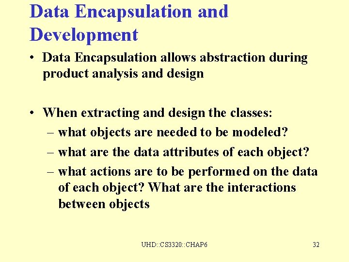Data Encapsulation and Development • Data Encapsulation allows abstraction during product analysis and design Data Encapsulation and Development • Data Encapsulation allows abstraction during product analysis and design