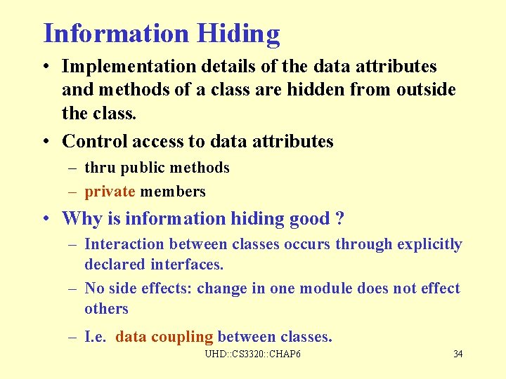 Information Hiding • Implementation details of the data attributes and methods of a class Information Hiding • Implementation details of the data attributes and methods of a class