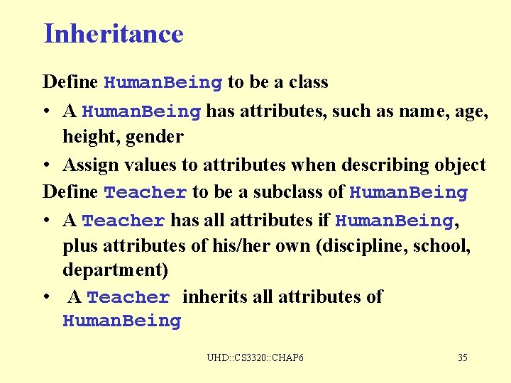 Inheritance Define Human. Being to be a class • A Human. Being has attributes, Inheritance Define Human. Being to be a class • A Human. Being has attributes,