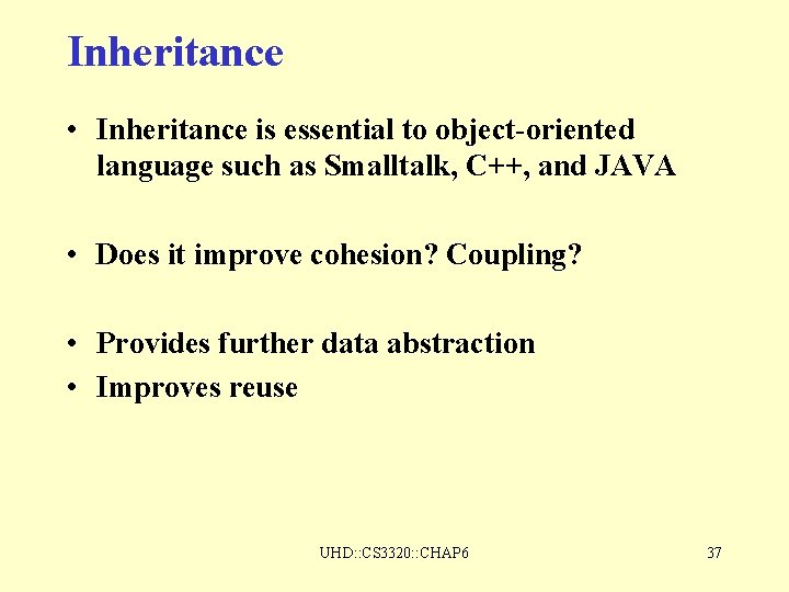 Inheritance • Inheritance is essential to object-oriented language such as Smalltalk, C++, and JAVA Inheritance • Inheritance is essential to object-oriented language such as Smalltalk, C++, and JAVA