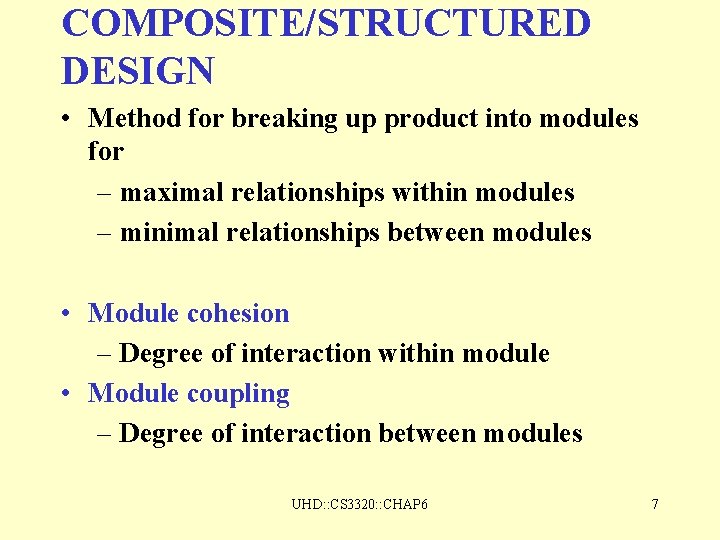 COMPOSITE/STRUCTURED DESIGN • Method for breaking up product into modules for – maximal relationships COMPOSITE/STRUCTURED DESIGN • Method for breaking up product into modules for – maximal relationships