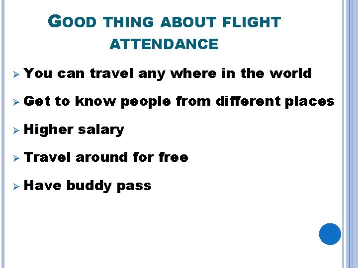 GOOD THING ABOUT FLIGHT ATTENDANCE Ø You can travel any where in the world
