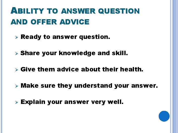 ABILITY TO ANSWER QUESTION AND OFFER ADVICE Ø Ready to answer question. Ø Share