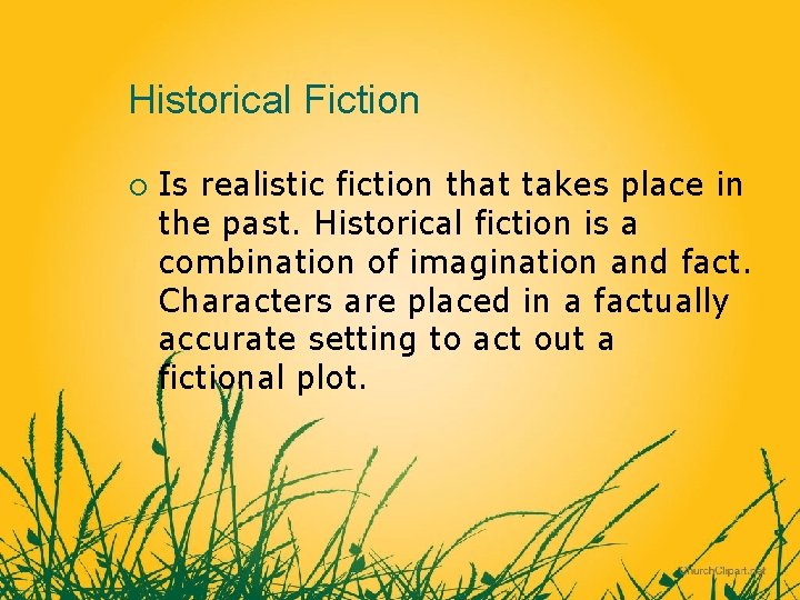 Historical Fiction ¡ Is realistic fiction that takes place in the past. Historical fiction