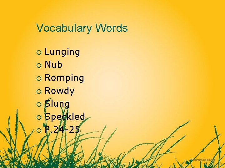 Vocabulary Words Lunging ¡ Nub ¡ Romping ¡ Rowdy ¡ Slung ¡ Speckled ¡