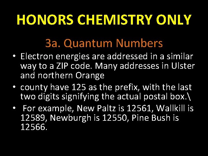 HONORS CHEMISTRY ONLY 3 a. Quantum Numbers • Electron energies are addressed in a