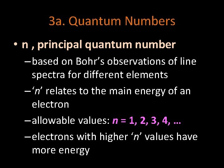 3 a. Quantum Numbers • n , principal quantum number – based on Bohr’s