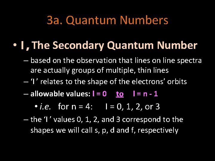 3 a. Quantum Numbers • l , The Secondary Quantum Number – based on