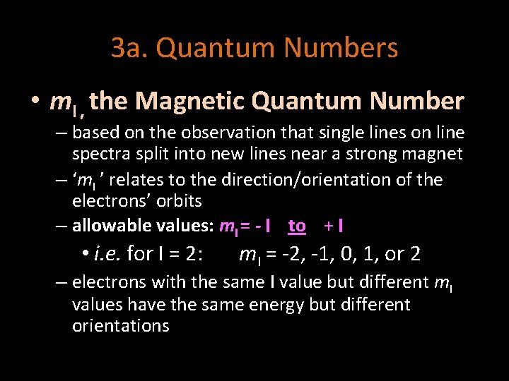 3 a. Quantum Numbers • ml , the Magnetic Quantum Number – based on