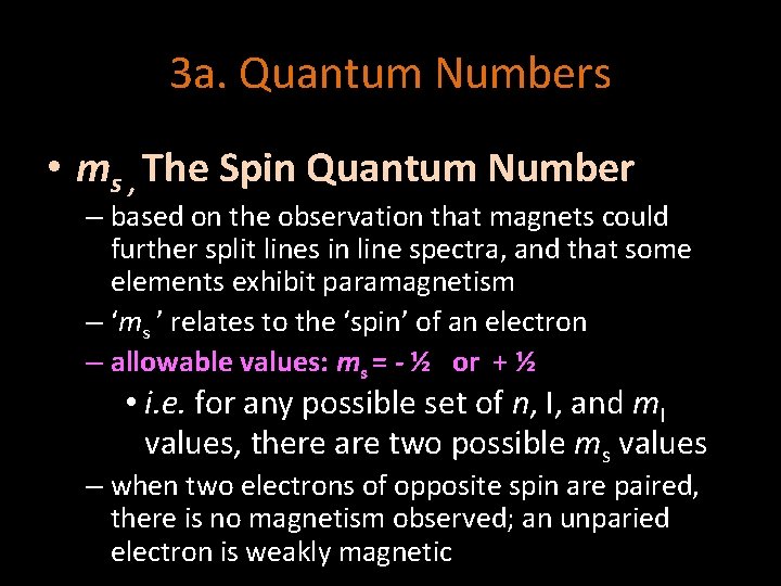 3 a. Quantum Numbers • ms , The Spin Quantum Number – based on