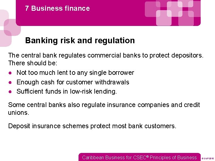 7 Business finance Banking risk and regulation The central bank regulates commercial banks to